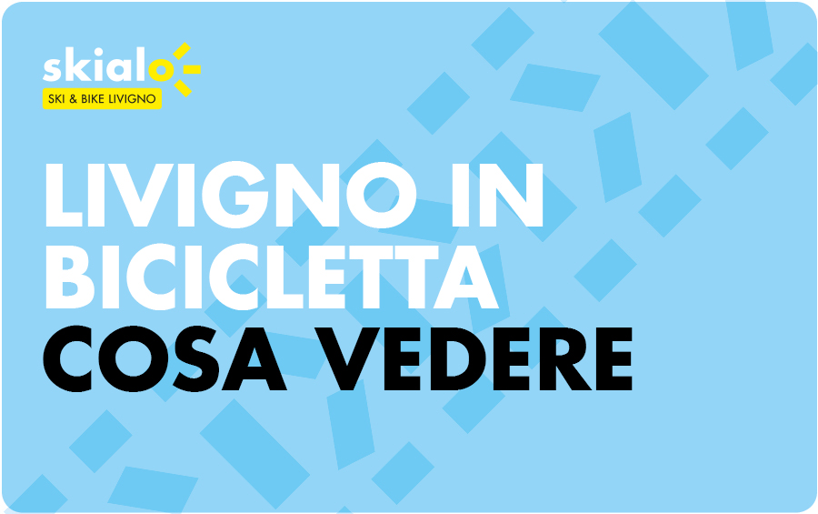 Livigno in bicicletta: cosa vedere, copertina articolo